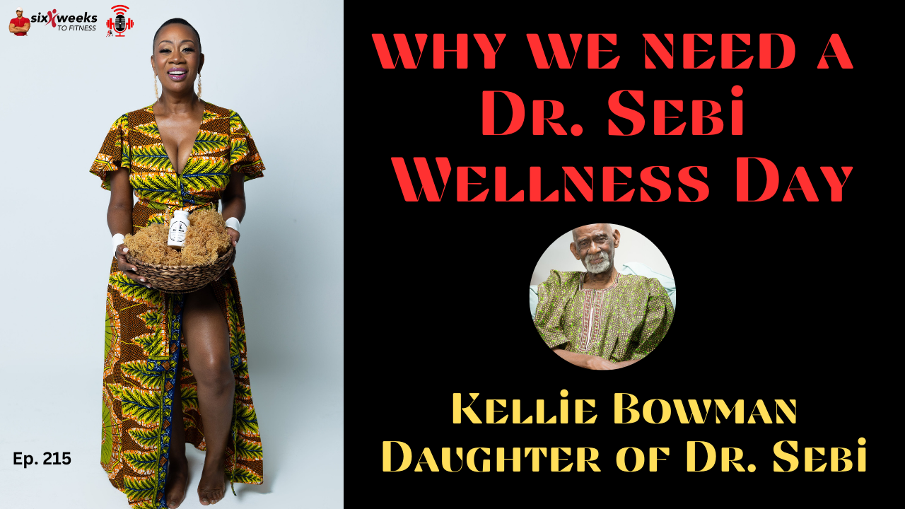 Why We Need A Dr. Sebi Wellness Day, Kellie Bowman, Episode 215 6